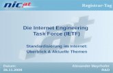 Registrar-Tag Alexander Mayrhofer R&D Die Internet Engineering Task Force (IETF) Standardisierung im Internet: Überblick & Aktuelle Themen Datum: 26.11.2009.