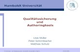 © Computer- und Medienservice, Humboldt-Universität zu Berlin 23.05.2005 Qualitätssicherung und Authoringtools Uwe Müller Peter Schirmbacher Matthias Schulz.