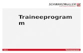 Folie Traineeprogramm1. FolieTraineeprogramm2 Traineeprogramme bei Schwarzmüller In unserem Traineeprogramm lernen Sie unser Geschäft und unsere Aufgaben.