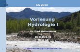 1 Vorlesung Hydrologie I Dr. Fred Hattermann Do 8.15-9.45 Haus 12 Hattermann@pik-potsdam.de SS 2014.