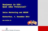 Business in USA: Qual oder Potenzial? Swiss Marketing und NOSUF Winterthur, 4. Dezember 2014 .