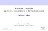 ETHISCHE LEITLINIEN Spirituelle Interventionen in der Psychotherapie Beispiel Gebet Dr. med. Samuel Pfeifer Klinik Sonnenhalde, Riehen / Schweiz.