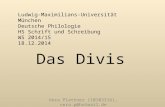 Ludwig-Maximilians-Universität München Deutsche Philologie HS Schrift und Schreibung WS 2014/15 18.12.2014 Vera Plattner (10103316), vera.p@hotmail.de.