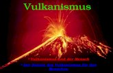 Vulkanismus  Vulkanismus und der Mensch  Der Nutzen des Vulkanismus für den Menschen.
