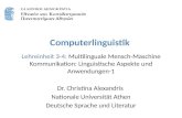 Computerlinguistik Lehreinheit 3-4: Multilinguale Mensch-Maschine Kommunikation: Linguistische Aspekte und Anwendungen-1 Dr. Christina Alexandris Nationale.
