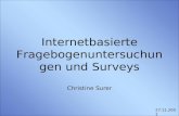 Internetbasierte Fragebogenuntersuchungen und Surveys Christine Surer 27.11.2001.