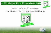 Der SV Hüsten 09 – Elternabend 2014 Herzlich willkommen im Namen der Jugendabteilung.