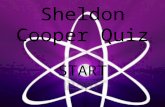 Sheldon Cooper Quiz START. Was ist Sheldon‘s Beruf? Tänzer Physiker Sänger.