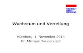 Wachstum und Verteilung Nürnberg, 1. November 2014 Dr. Michael Dauderstädt.