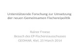 Unterstützende Forschung zur Umsetzung der neuen Gemeinsamen Fischereipolitik Rainer Froese Besuch des EP-Fischereiausschusses GEOMAR, Kiel, 25 March 2014.