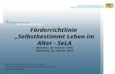 Förderrichtlinie „Selbstbestimmt Leben im Alter - SeLA München, 24. Februar 2015 Nürnberg, 25. Februar 2015 Ministerialrätin Maria Weigand Leiterin des.