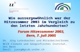 Wie aussergewöhnlich war der Hitzesommer 2003 im Vergleich zu den letzten Jahrhunderten? Dr. Jürg Luterbacher und MitarbeiterInnen NCCR Climate und Geografisches.