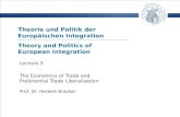 Theorie und Politik der Europäischen Integration Prof. Dr. Herbert Brücker Lecture 3 The Economics of Trade and Preferential Trade Liberalisation Theory.