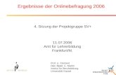 Prof. U. Clement Dipl.-Bpäd. C. Martin Institut für Berufsbildung Universität Kassel Ergebnisse der Onlinebefragung 2006 4. Sitzung der Projektgruppe SV+