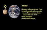Merkur - kleinster und sonnennächster Planet - wegen Sonnennähe schwer zu sehen - extreme Temperaturunterschiede: zwischen 430 und -170 °C - keine Atmosphäre.