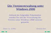 Die Vereinsverwaltung unter Windows 2000 Anhand der folgenden Präsentation werden Sie mit der Verwaltung des Vereins unter Windows 2000 vertraut gemacht.