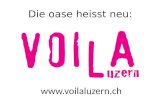 Die oase heisst neu: . Vorstellung Voilà Luzern  Ziele / Inhalt der Vorstel- lung von Voilà (15 min.) So funktioniert.
