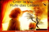 Crier la Vie Rufe das Leben Übersetzung ins Deutsche: Walter Weith.
