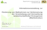 Bayerische Landesanstalt für Landwirtschaft Abteilung Förderwesen und Fachrecht Informationsveranstaltung zur Förderung von Maßnahmen zur Verbesserung.