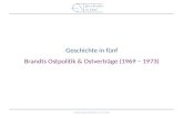 Www.geschichte-in-5.de Geschichte in fünf Brandts Ostpolitik & Ostverträge (1969 – 1973)