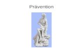 Prävention. Prävention (Prophylaxe) Mit Prävention sind alle Massnahmen gemeint, die ergriffen werden, um eine Krankheit, ein Gesundheitsproblem oder.