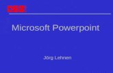 Jörg Lehnen Microsoft Powerpoint Agenda Vorüberlegungen für Präsentationen Präsentationen mit Powerpoint Übungen bearbeiten Eigene Powerpoint-Präsentation.