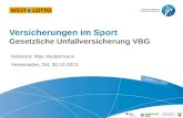 Referent: Max Mustermann Veranstalter, Ort, 30.10.2013 Versicherungen im Sport Gesetzliche Unfallversicherung VBG.