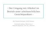 - Der Umgang mit Alkohol im Betrieb unter arbeitsrechtlichen Gesichtspunkten - Drs. Clemens Schafmayer / Stefan Neumann Universität Lüneburg - M.B.A.-Kurs.