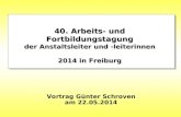 40. Arbeits- und Fortbildungstagung der Anstaltsleiter und -leiterinnen 2014 in Freiburg Vortrag Günter Schroven am 22.05.2014.