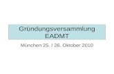 Gründungsversammlung EADMT München 25. / 26. Oktober 2010.