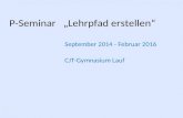 P-Seminar „Lehrpfad erstellen“ September 2014 - Februar 2016 CJT-Gymnasium Lauf.