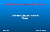 Die Oberstufe am Gymnasium Achern Von der Kurswahl bis zum Abitur Abitur 2017Stand: 01.12.2014.
