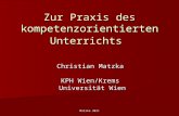 Matzka 2011 Zur Praxis des kompetenzorientierten Unterrichts Christian Matzka KPH Wien/Krems Universität Wien Universität Wien.