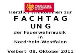 Herzlich Willkommen zur F A C H T A G UN G der Feuerwehrmusik in Nordrhein-Westfalen Velbert, 08. Oktober 2011.
