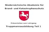 NABK Niedersächsische Akademie für Brand- und Katastrophenschutz Truppmannausbildung Teil 1 Niedersächsische Akademie für Brand- und Katastrophenschutz.