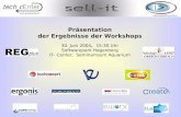 1 Präsentation der Ergebnisse der Workshops 30. Juni 2004, 15:30 Uhr Softwarepark Hagenberg IT- Center; Seminarraum Aquarium.