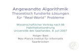 Angewandte Algorithmik Theoretisch fundierte Lösungen für “Real-World” Probleme Holger Bast Max-Planck-Institut für Informatik Saarbrücken Wissenschaftlicher.