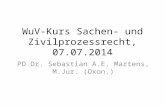WuV-Kurs Sachen- und Zivilprozessrecht, 07.07.2014 PD Dr. Sebastian A.E. Martens, M.Jur. (Oxon.)