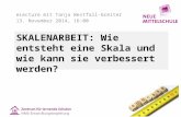 SKALENARBEIT: Wie entsteht eine Skala und wie kann sie verbessert werden? eLecture mit Tanja Westfall-Greiter 13. November 2014, 16:00.