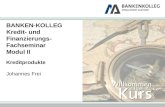 Www.richtiger.at BANKEN-KOLLEG Kredit- und Finanzierungs- Fachseminar Modul II Kreditprodukte Johannes Frei.