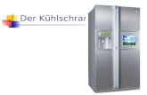 Der Kühlschrank. Erster Kühlschrank Kompressorkühlschrank Gasförmiges Kältemittel komprimiert  Temperatur Gas erhöht Kondensator (Kühlschlangen Rückseite)