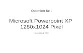 Optimiert f¼r : Microsoft Powerpoint XP 1280x1024 Pixel Copyright @ 2003