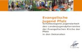 Evangelische Jugend Pfalz Schulbezogene Jugendarbeit des Landesjugendpfarramtes der Evangelischen Kirche der Pfalz in den Dekanaten.