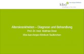 Alterskrankheiten – Diagnose und Behandlung Prof. Dr. med. Matthias Dose Kbo-Isar-Amper-Klinikum Taufkirchen.