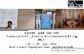 1 Netzwerktreffen KCG und lokale Kirchenentwicklung Neu Anspach, 04. November 2014 Kirche lebt vor Ort Summerschool „Lokale Kirchenentwicklung 2014“ 22.