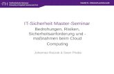 1 IT-Sicherheit Master-Seminar Bedrohungen, Risiken, Sicherheitsanforderung und - maßnahmen beim Cloud Computing Johannes Raczek & Swen Priebe.