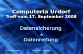 17. September 2008Autor: Walter Leuenberger Computeria Urdorf Treff vom 17. September 2008 Datensicherung & Datenrettung.
