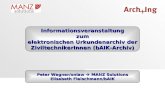 Informationsveranstaltungzum elektronischen Urkundenarchiv der ZiviltechnikerInnen (bAIK-Archiv) Peter Wagner/onlaw  MANZ Solutions Elisabeth Fleischmann/bAIK.
