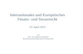 Internationales und Europäisches Finanz- und Steuerrecht 23. April 2015 Dr. Stephan Schauhoff Rechtsanwalt, Fachanwalt für Steuerrecht von Prof. Dr. Stephan.
