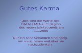 Gutes Karma Dies sind die Worte des DALAI LAMA zum Beginn des neuen Jahrtausends am 1.1.2000 Nur ein paar Sekunden sind nötig, um sie zu lesen und über.